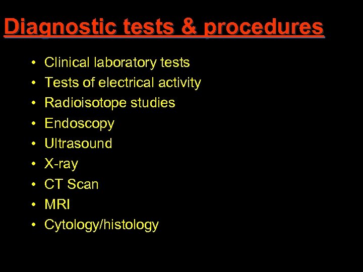 Diagnostic tests & procedures • • • Clinical laboratory tests Tests of electrical activity