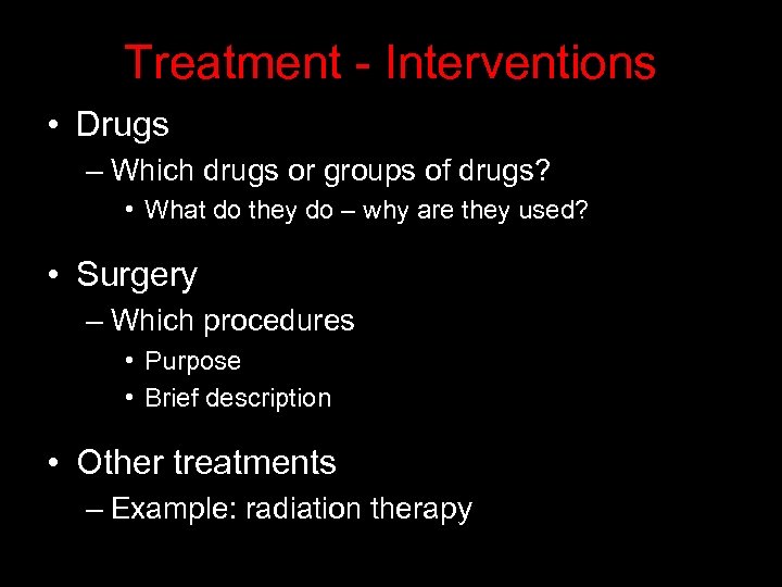 Treatment - Interventions • Drugs – Which drugs or groups of drugs? • What