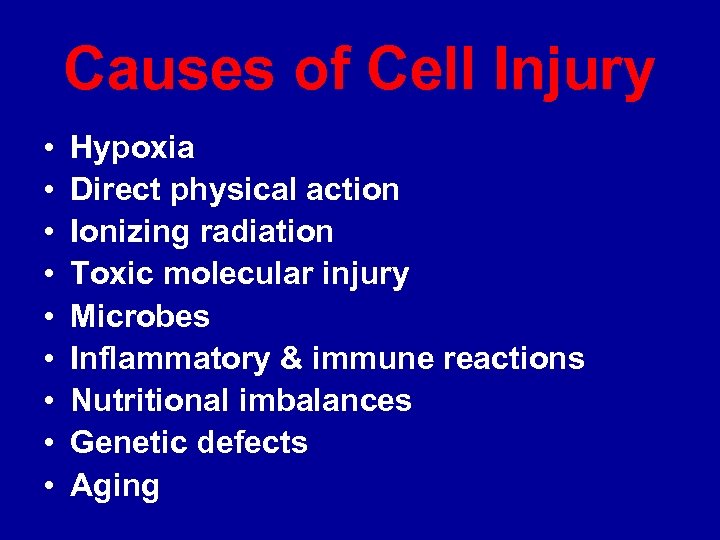 Causes of Cell Injury • • • Hypoxia Direct physical action Ionizing radiation Toxic