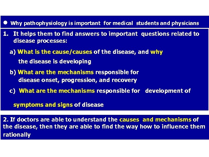  • Why pathophysiology is important for medical students and physicians 1. It helps