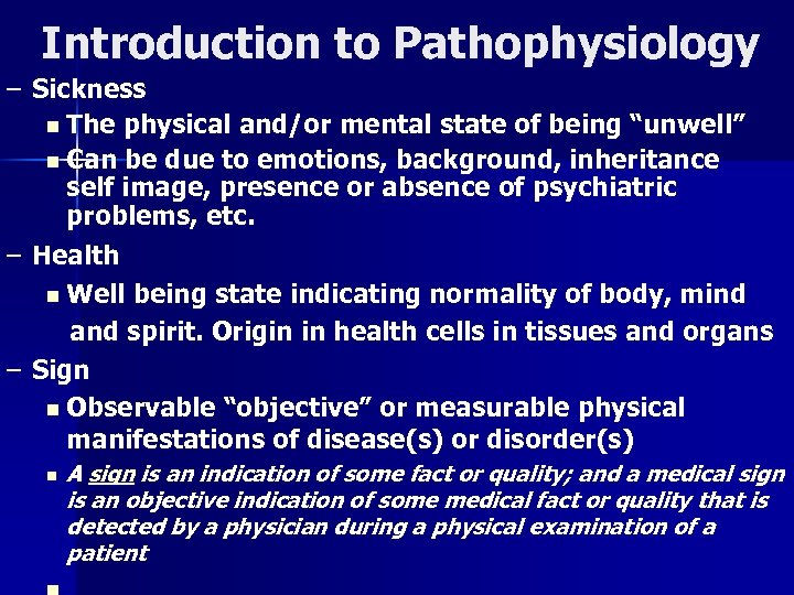 Introduction to Pathophysiology – Sickness n The physical and/or mental state of being “unwell”