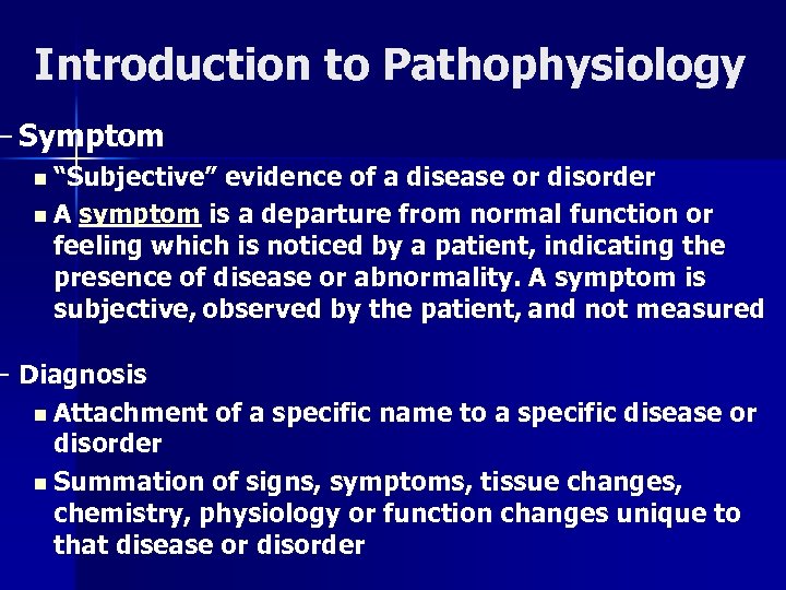 Introduction to Pathophysiology – Symptom n “Subjective” evidence of a disease or disorder n