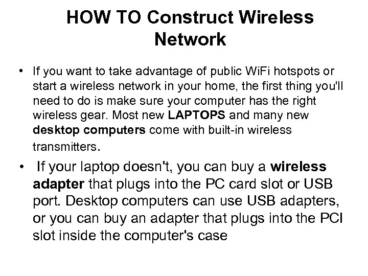HOW TO Construct Wireless Network • If you want to take advantage of public