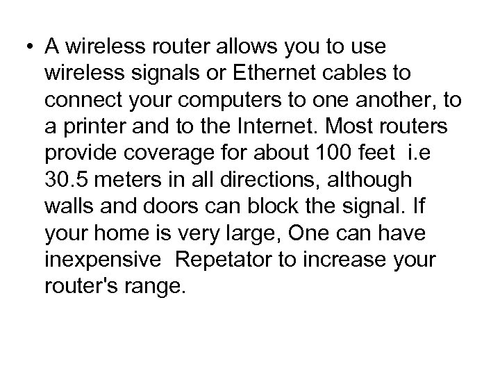  • A wireless router allows you to use wireless signals or Ethernet cables