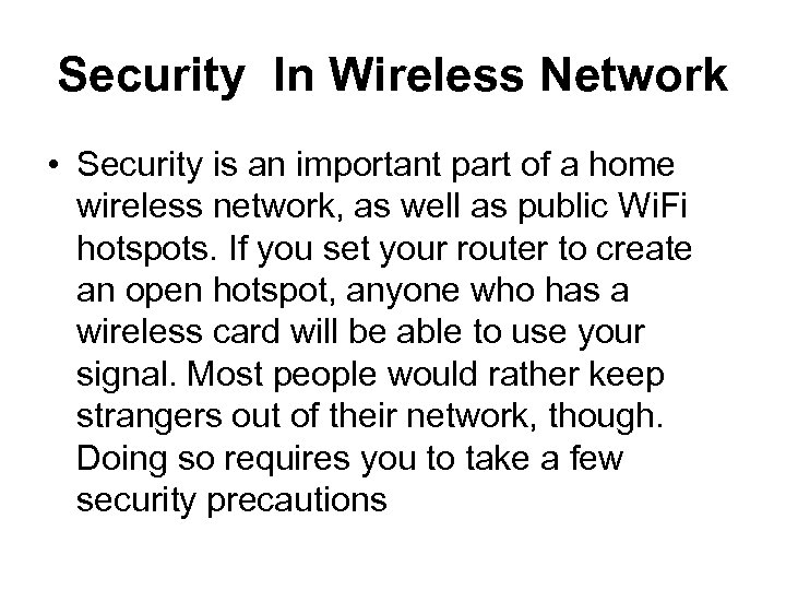 Security In Wireless Network • Security is an important part of a home wireless