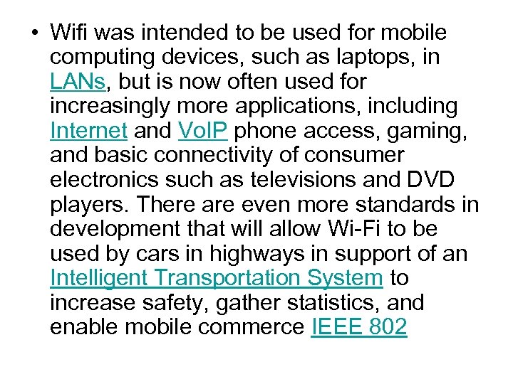  • Wifi was intended to be used for mobile computing devices, such as