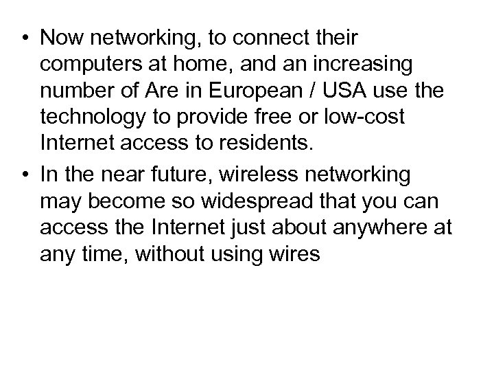  • Now networking, to connect their computers at home, and an increasing number