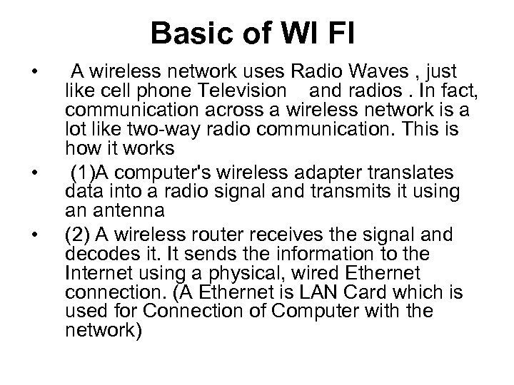 Basic of WI FI • • • A wireless network uses Radio Waves ,