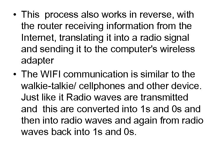  • This process also works in reverse, with the router receiving information from