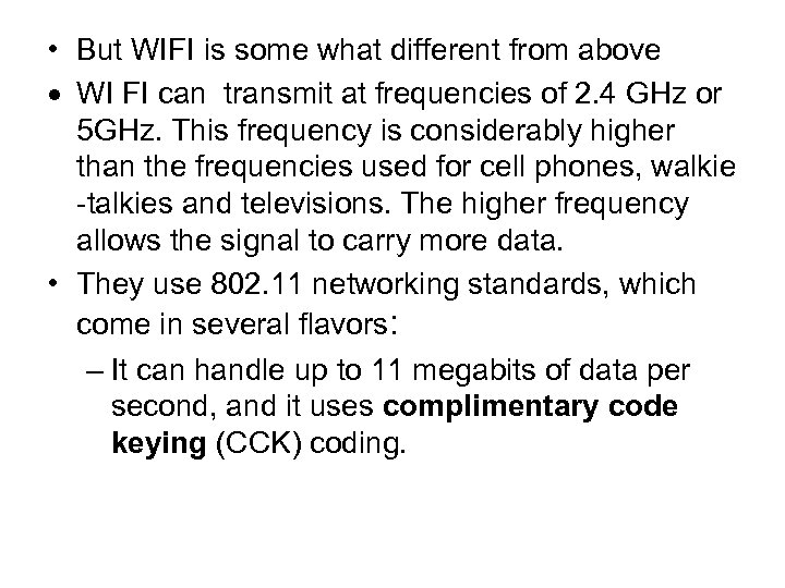  • But WIFI is some what different from above WI FI can transmit