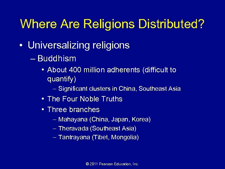 Where Are Religions Distributed? • Universalizing religions – Buddhism • About 400 million adherents