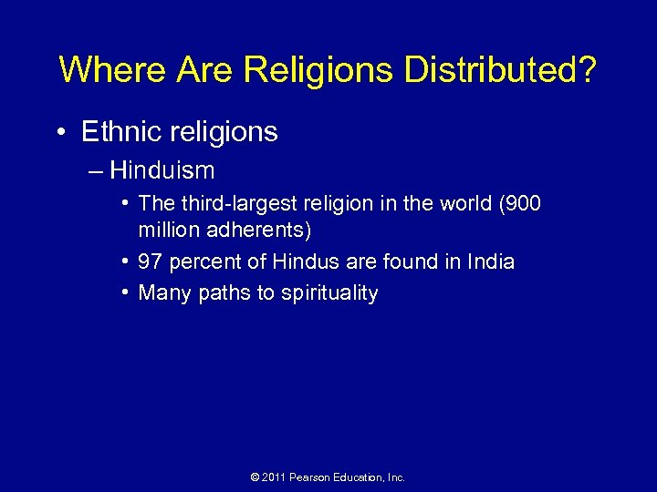 Where Are Religions Distributed? • Ethnic religions – Hinduism • The third-largest religion in