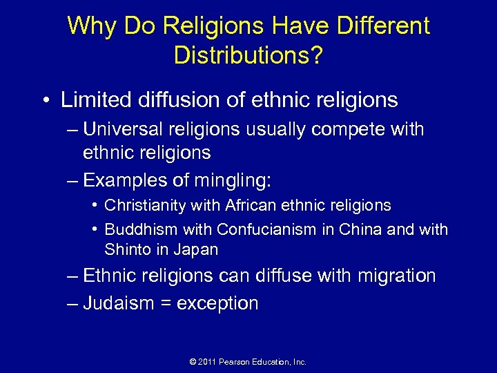 Why Do Religions Have Different Distributions? • Limited diffusion of ethnic religions – Universal