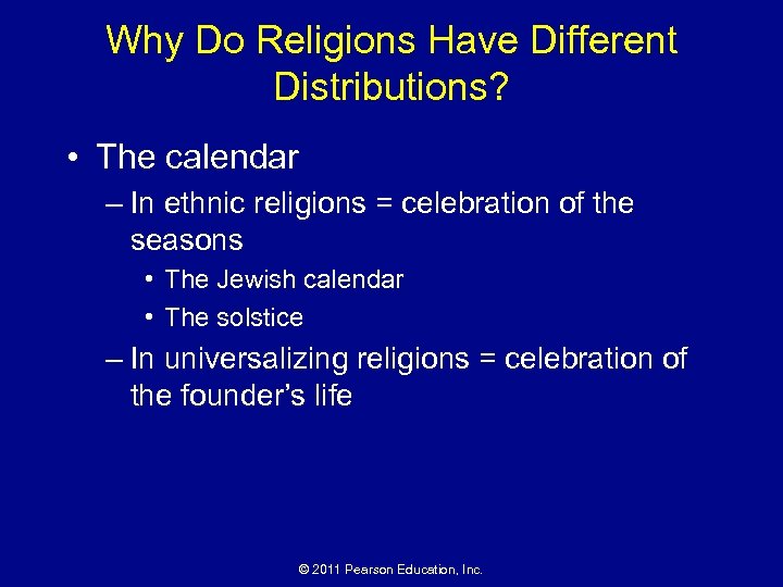 Why Do Religions Have Different Distributions? • The calendar – In ethnic religions =