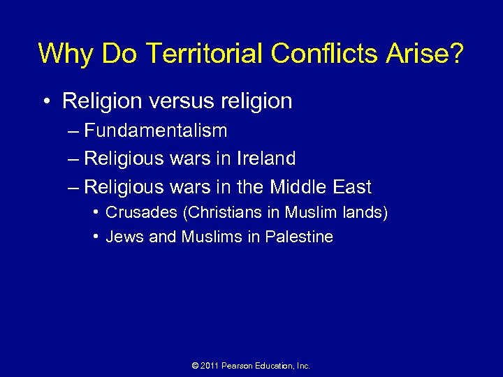 Why Do Territorial Conflicts Arise? • Religion versus religion – Fundamentalism – Religious wars