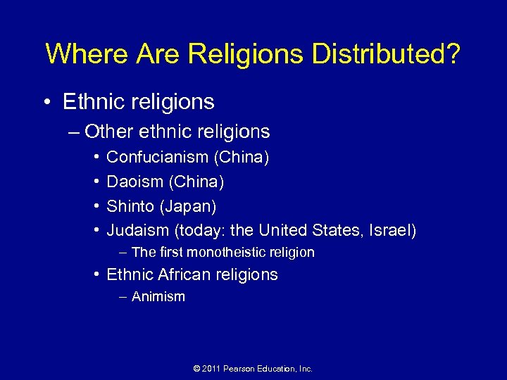 Where Are Religions Distributed? • Ethnic religions – Other ethnic religions • • Confucianism