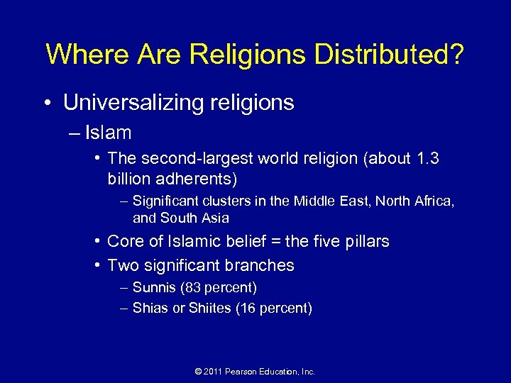 Where Are Religions Distributed? • Universalizing religions – Islam • The second-largest world religion