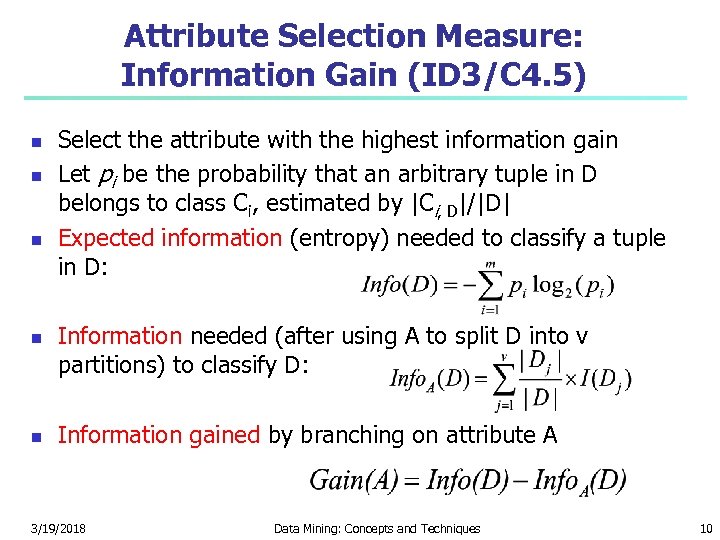 Attribute Selection Measure: Information Gain (ID 3/C 4. 5) Select the attribute with the