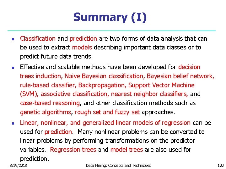 Summary (I) Classification and prediction are two forms of data analysis that can be