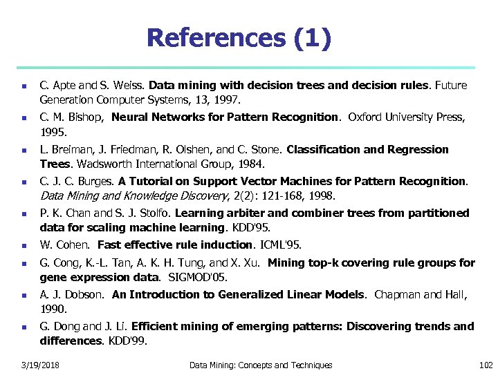 References (1) C. Apte and S. Weiss. Data mining with decision trees and decision