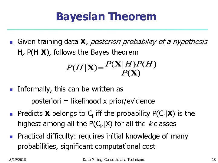 Bayesian Theorem Given training data X, posteriori probability of a hypothesis H, P(H|X), follows