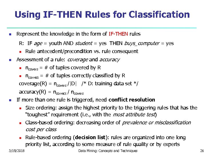 Using IF-THEN Rules for Classification Represent the knowledge in the form of IF-THEN rules