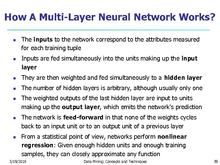 How A Multi-Layer Neural Network Works? The inputs to the network correspond to the