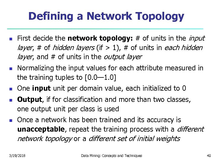 Defining a Network Topology First decide the network topology: # of units in the