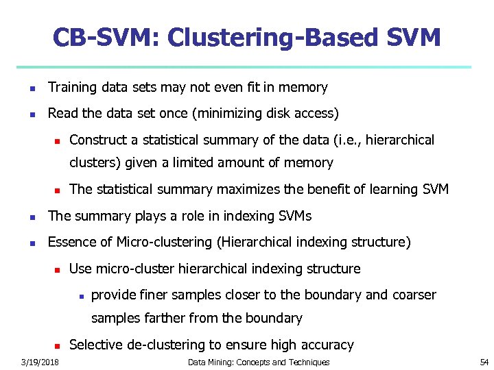 CB-SVM: Clustering-Based SVM Training data sets may not even fit in memory Read the