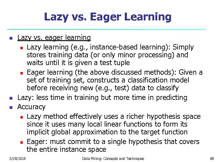 Lazy vs. Eager Learning Lazy vs. eager learning Lazy learning (e. g. , instance-based