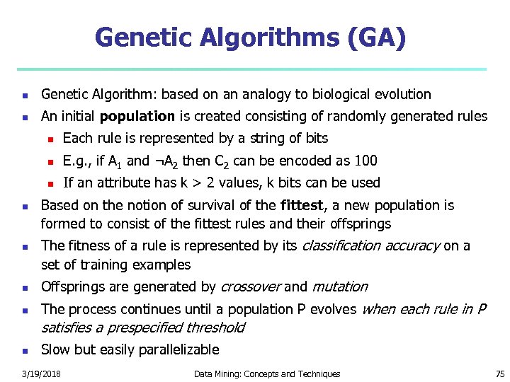 Genetic Algorithms (GA) Genetic Algorithm: based on an analogy to biological evolution An initial