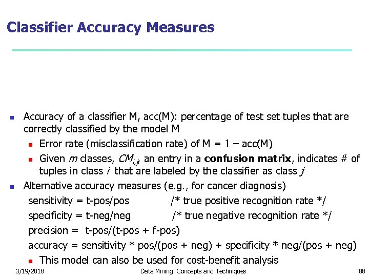 Classifier Accuracy Measures Accuracy of a classifier M, acc(M): percentage of test set tuples