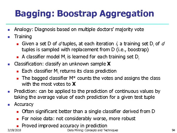 Bagging: Boostrap Aggregation Analogy: Diagnosis based on multiple doctors’ majority vote Training Given a