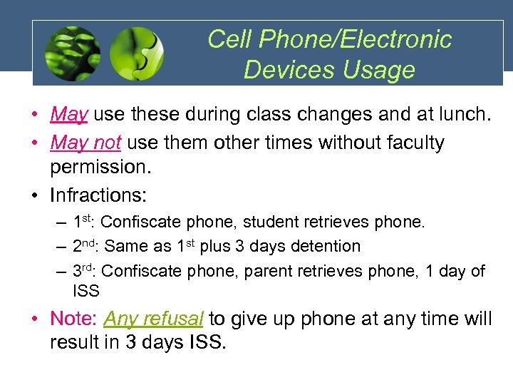 Cell Phone/Electronic Devices Usage • May use these during class changes and at lunch.