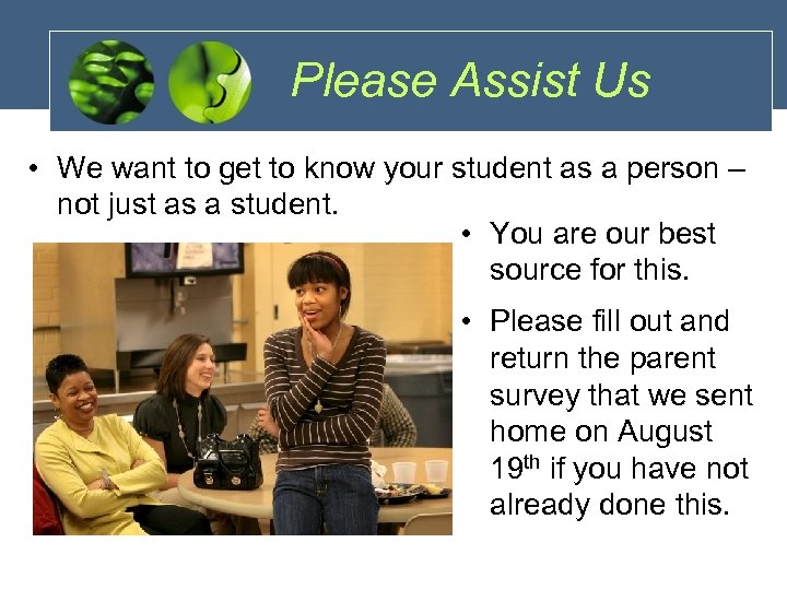 Please Assist Us • We want to get to know your student as a