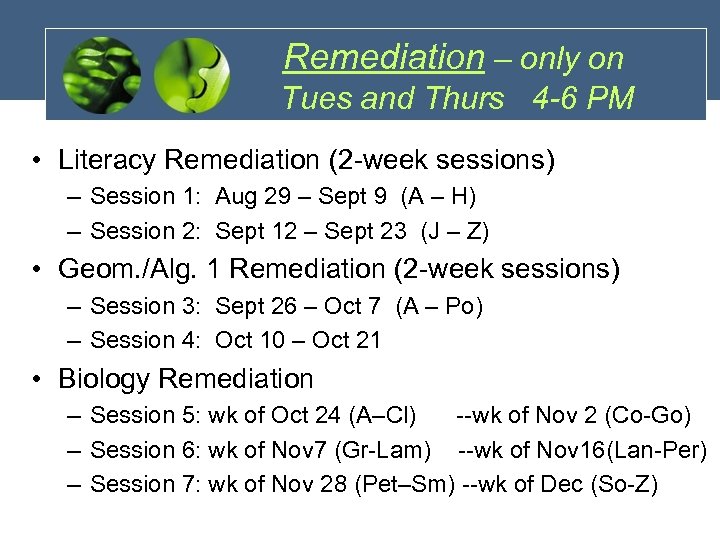 Remediation – only on Tues and Thurs 4 -6 PM • Literacy Remediation (2