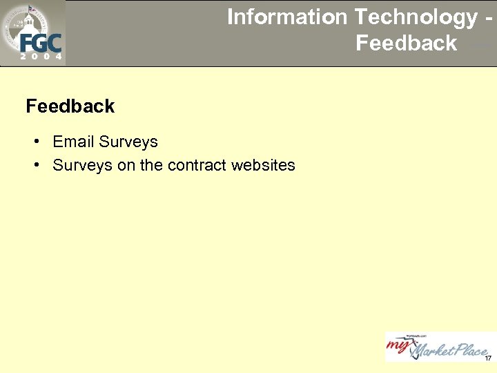 Information Technology Feedback --Feedback • Email Surveys • Surveys on the contract websites 17