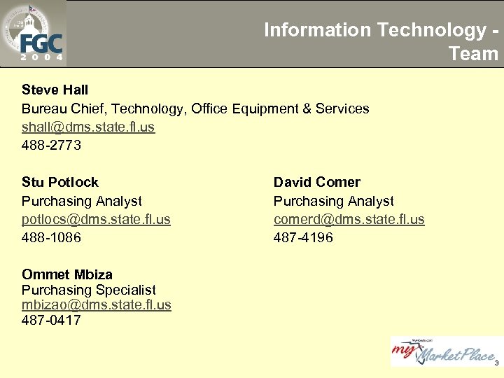 Information Technology Team Steve Hall Bureau Chief, Technology, Office Equipment & Services shall@dms. state.