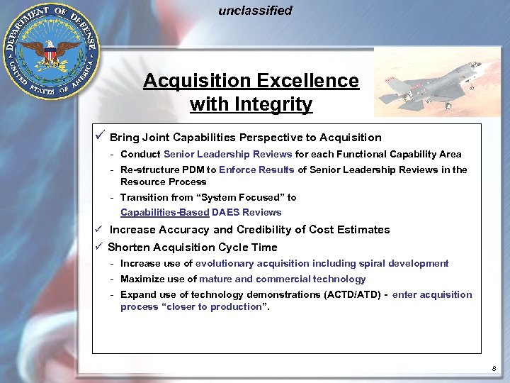 unclassified Acquisition Excellence with Integrity ü Bring Joint Capabilities Perspective to Acquisition - Conduct