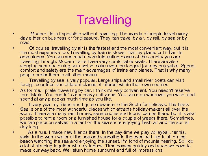 Travelling • • • Modern life is impossible without travelling. Thousands of people travel
