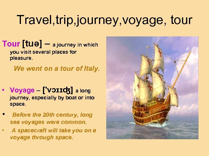 Travel, trip, journey, voyage, tour Tour [tuə] – a journey in which you visit