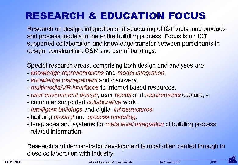 RESEARCH & EDUCATION FOCUS Research on design, integration and structuring of ICT tools, and