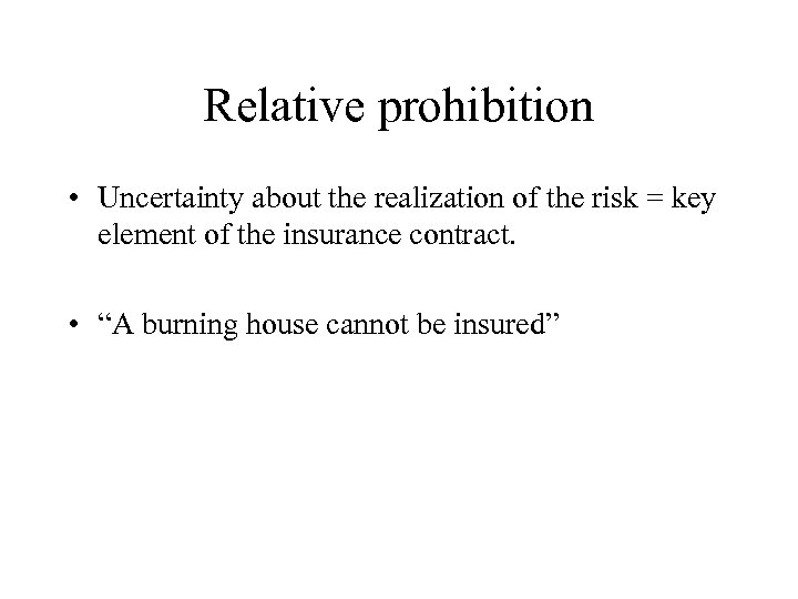 Relative prohibition • Uncertainty about the realization of the risk = key element of