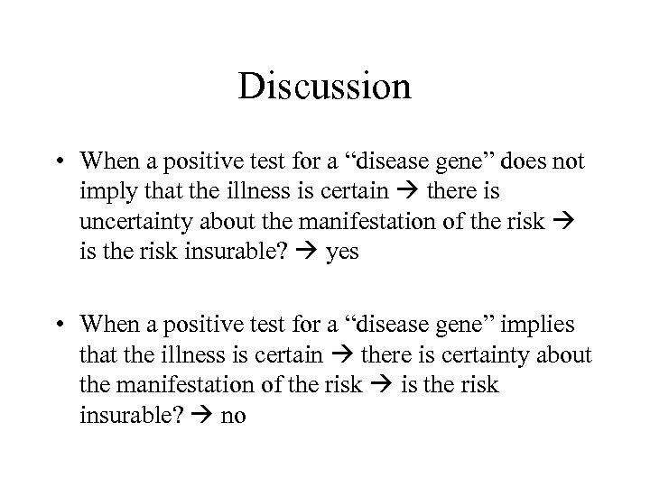 Discussion • When a positive test for a “disease gene” does not imply that