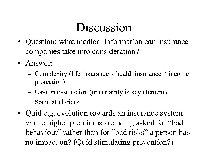 Discussion • Question: what medical information can insurance companies take into consideration? • Answer: