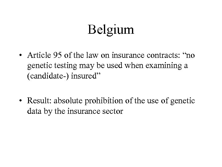 Belgium • Article 95 of the law on insurance contracts: “no genetic testing may