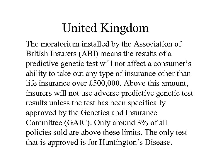 United Kingdom The moratorium installed by the Association of British Insurers (ABI) means the