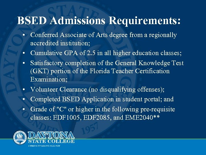 BSED Admissions Requirements: • Conferred Associate of Arts degree from a regionally accredited institution;