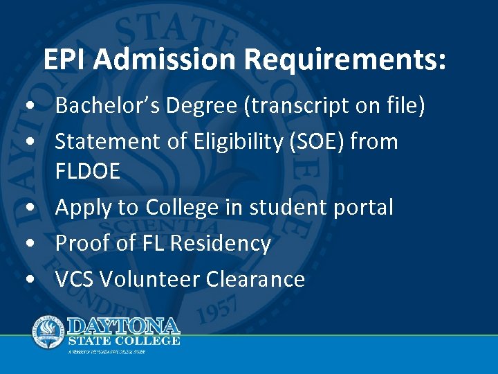 EPI Admission Requirements: • Bachelor’s Degree (transcript on file) • Statement of Eligibility (SOE)