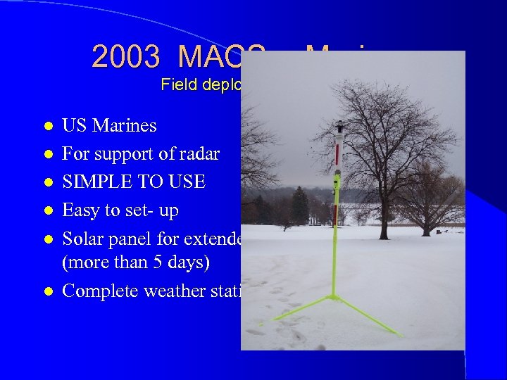 2003 MACS -- Marines Field deployable stations l l l US Marines For support